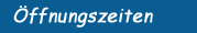 &Ouml;ffnungszeiten
